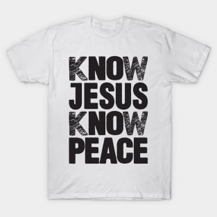 Know Jesus Know Peace T-Shirt